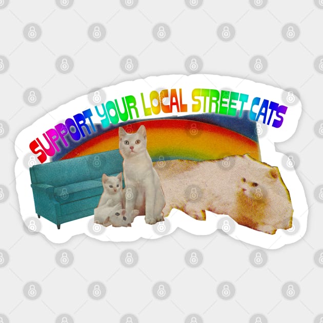 Support Your Local Street Cats  / Retro Funny Cat Lover Collage Design Sticker by DankFutura